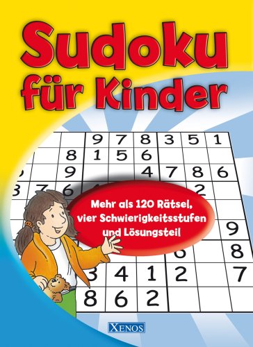 Sudoku für Kinder: Band 5: Mehr als 120 Rätsel, vier Schwierigkeitsstufen und Lösungsteil von Xenos