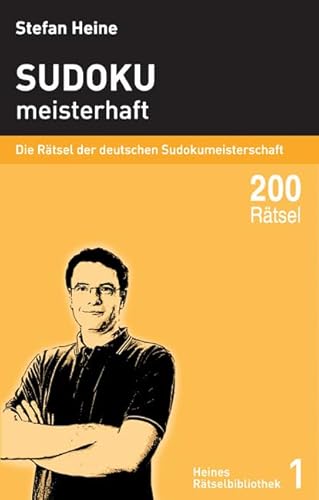 Sudoku - meisterhaft 1: Die Rätsel der deutschen Sudokumeisterschaft (Heines Rätselbibliothek)