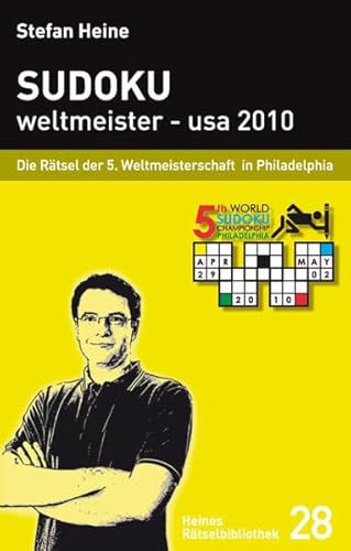 Sudoku weltmeister - usa 2010: Die Rätsel der 5. Weltmeisterschaft in Philadelphia (Heines Rätselbibliothek)