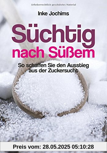 Süchtig nach Süßem?: So schaffen Sie den Ausstieg aus der Zuckersucht