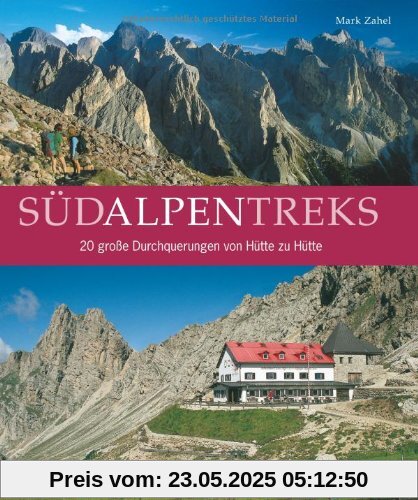 Südalpentreks: 20 große Durchquerungen von Hütte zu Hütte Südalpentreks: 20 große Durchquerungen von Hütte zu Hütte