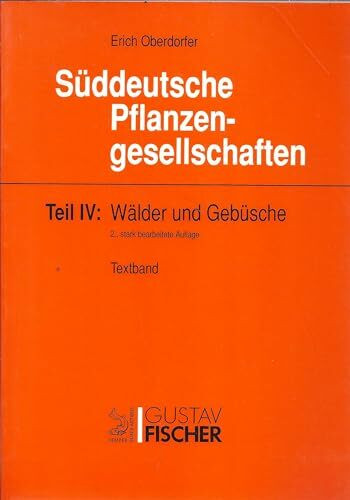 Süddeutsche Pflanzengesellschaften, Band 4: Wälder und Gebüsche. Teil A:Textband. Teil B:Tabel...