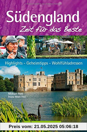 Südengland - Zeit für das Beste: Highlights - Geheimtipps - Wohlfühladressen