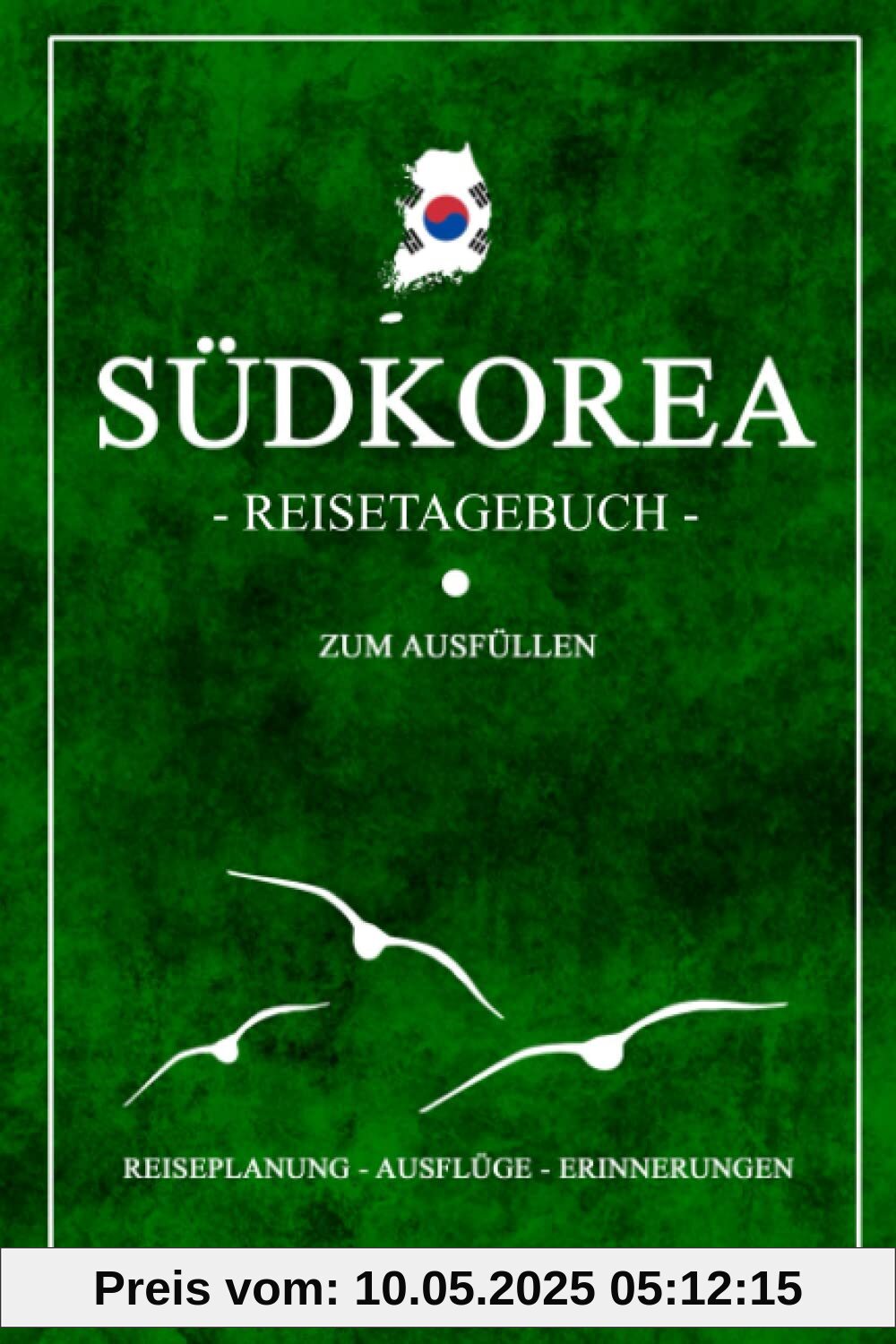 Südkorea Reisetagebuch zum Ausfüllen: Kleines Notizbuch und Reisebuch Geschenk / Flagge Südkorea Urlaub / Tagebuch zum Wandern, Entdecken und Backpacking / Seoul Reise Souvenir Südkorea Reisetagebuch zum Ausfüllen: Kleines Notizbuch und Reisebuch Geschenk / Flagge Südkorea Urlaub / Tagebuch zum Wandern, Entdecken und Backpacking / Seoul Reise Souvenir