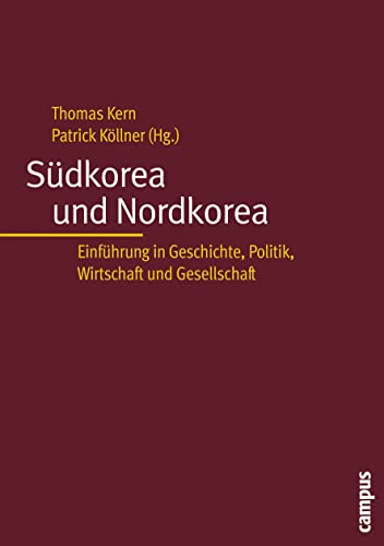 Südkorea und Nordkorea: Einführung in Geschichte, Politik, Wirtschaft und Gesellschaft von Campus Verlag GmbH