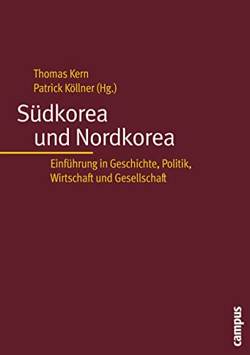 Südkorea und Nordkorea: Einführung in Geschichte, Politik, Wirtschaft und Gesellschaft von Campus Verlag