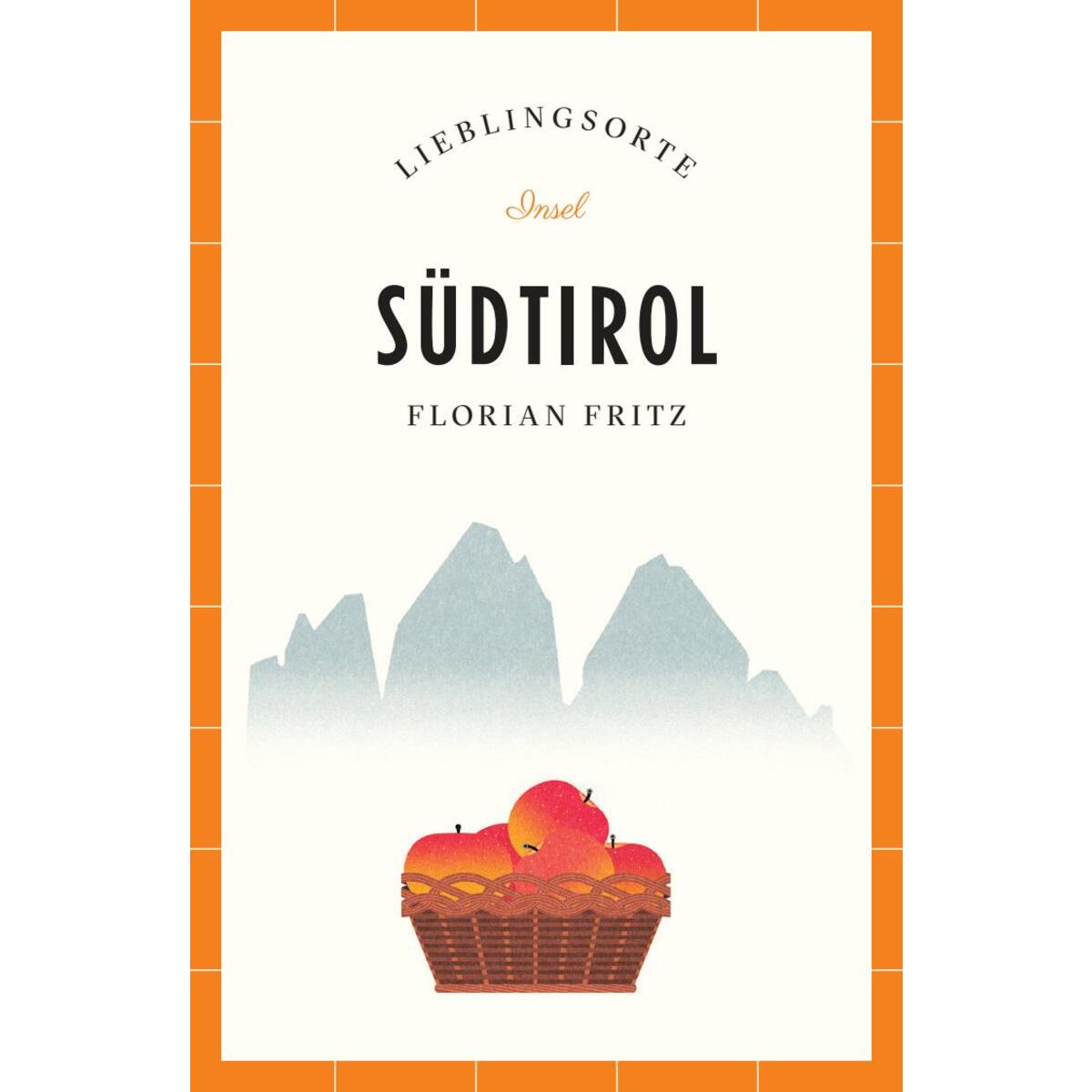 Südtirol Reiseführer LIEBLINGSORTE Südtirol Reiseführer LIEBLINGSORTE von Insel Verlag GmbH