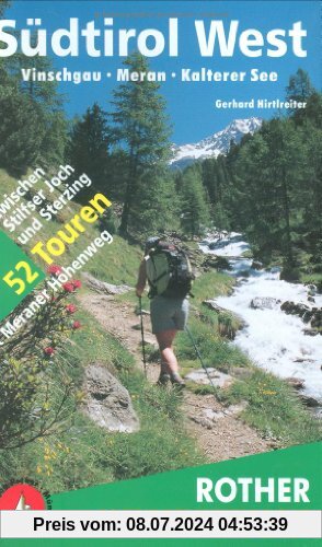 Südtirol West. Vinschgau - Meran - Kalterer See. 52 Touren zwischen Stilfser Joch und Sterzing - mit Meraner Höhenweg: Vinschgau - Meran - ... ... Joch und Sterzing mit Meraner Höhenweg