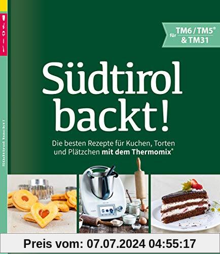 Südtirol backt - Die besten Rezepte für Kuchen, Torten und Plätzchen für den Thermomix® TM5® TM31 TM6