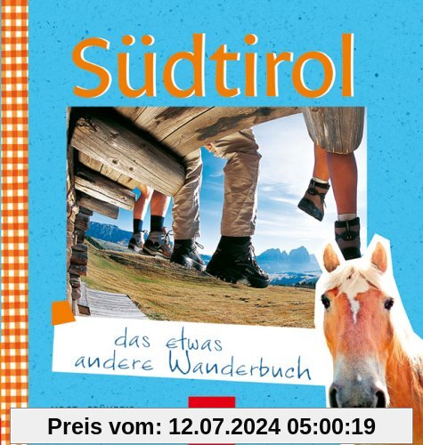 Südtirol - das etwas andere Wanderbuch