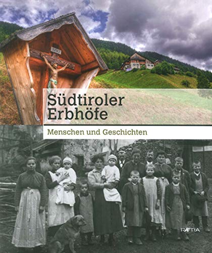 Südtiroler Erbhöfe: Menschen und Geschichten von Edition Raetia