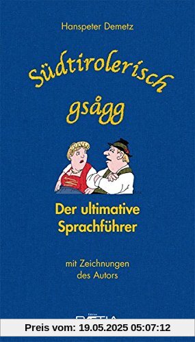 Südtirolerisch gsagg: Der ultimative Sprachführer