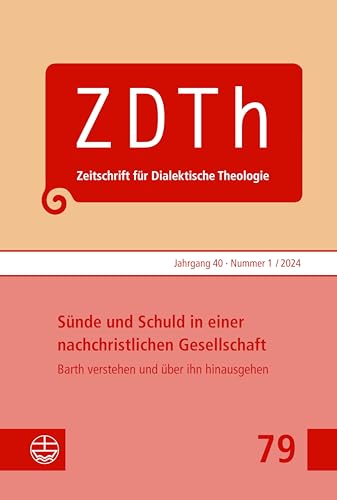 Sünde und Schuld in einer nachchristlichen Gesellschaft: Barth verstehen und über ihn hinausgehen (Zeitschrift für Dialektische Theologie (ZDTh))