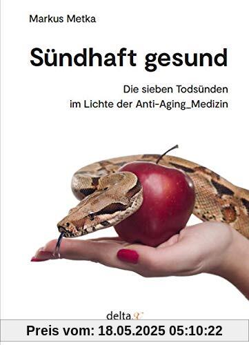 Sündhaft gesund: Die sieben Todsünden im Lichte der Anti-Aging-Medizin