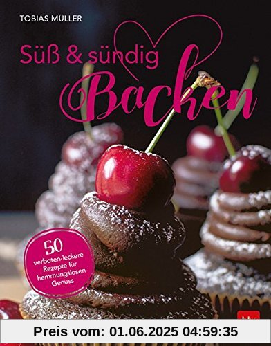 Süß & sündig Backen