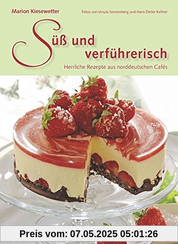 Süß und verführerisch: Neue köstliche Rezepte aus norddeutschen Cafés
