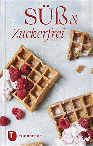 Süß & zuckerfrei: Die besten Rezepte von Jan Thorbecke Verlag