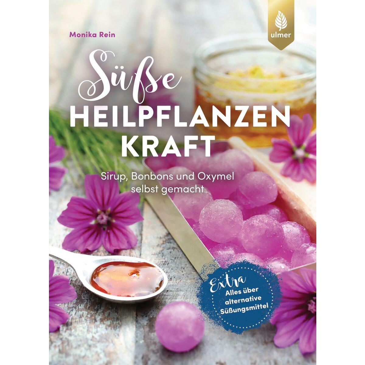 Süße Heilpflanzenkraft Süße Heilpflanzenkraft von Ulmer Eugen Verlag