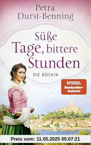 Süße Tage, bittere Stunden: Die Köchin - Roman (Die Köchinnen-Reihe, Band 3)