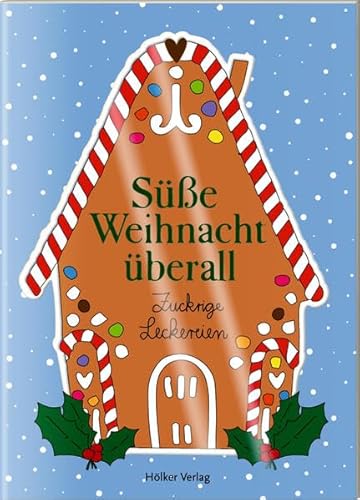 Süße Weihnacht überall: Zuckrige Leckereien (Der kleine Küchenfreund)