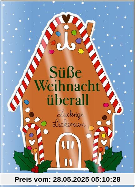 Süße Weihnacht überall: Zuckrige Leckereien (Der kleine Küchenfreund)