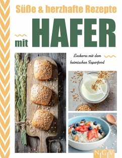 Süße & herzhafte Rezepte mit Hafer von Naumann & Göbel