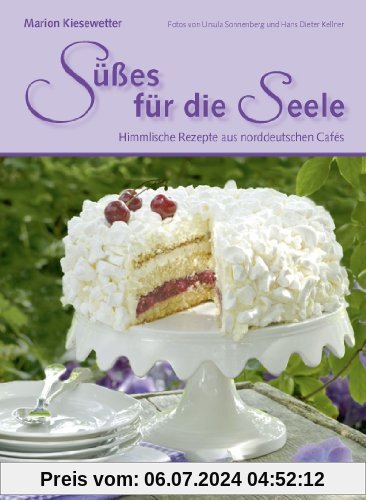 Süßes für die Seele: Himmlische Rezepte aus norddeutschen Cafés