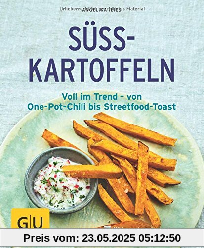 Süßkartoffeln: Voll im Trend – von One-Pot-Chili bis Streetfood-Toast (GU KüchenRatgeber)