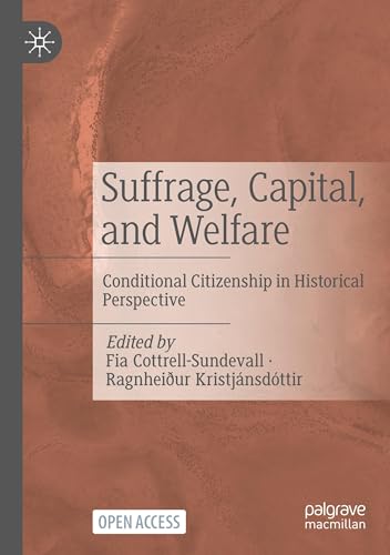 Suffrage, Capital, and Welfare: Conditional Citizenship in Historical Perspective von Palgrave Macmillan