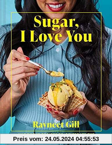 Sugar, I Love You: Knockout recipes to celebrate the sweeter things in life