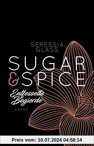 Sugar & Spice - Entfesselte Begierde: Roman (Die Sugar-&-Spice-Reihe, Band 3)