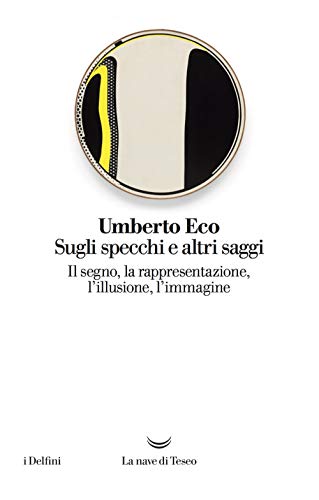 Sugli specchi e altri saggi. Il segno, la rappresentazione, l'illusione, l'immagine von I DELFINI