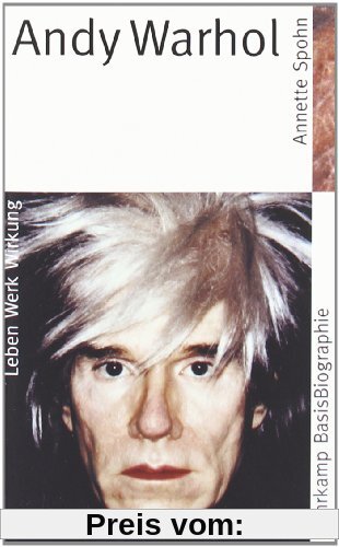 Suhrkamp BasisBiographien: Andy Warhol - Leben, Werk, Wirkung