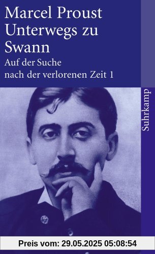 Suhrkamp-Taschenbuch, Band 1: Unterwegs zu Swann. Auf der Suche nach der verlorenen Zeit Suhrkamp-Taschenbuch, Band 1: Unterwegs zu Swann. Auf der Suche nach der verlorenen Zeit