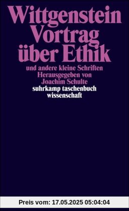 Suhrkamp Taschenbuch Wissenschaft, Nr. 770: Ludwig Wittgenstein Vortrag über Ethik und andere kleine Schriften Suhrkamp Taschenbuch Wissenschaft, Nr. 770: Ludwig Wittgenstein Vortrag über Ethik und andere kleine Schriften