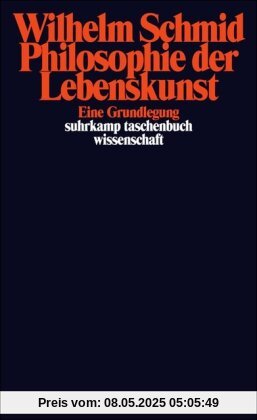 Suhrkamp Taschenbuch Wissenschaft Nr. 1385: Philosophie der Lebenskunst: Eine Grundlegung Suhrkamp Taschenbuch Wissenschaft Nr. 1385: Philosophie der Lebenskunst: Eine Grundlegung