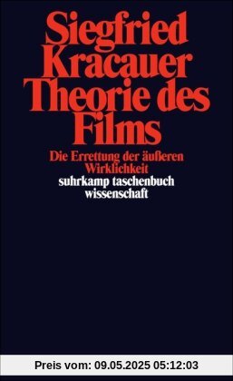 Suhrkamp Taschenbuch Wissenschaft Nr. 546: Theorie des Films: Die Errettung der äußeren Wirklichkeit Suhrkamp Taschenbuch Wissenschaft Nr. 546: Theorie des Films: Die Errettung der äußeren Wirklichkeit