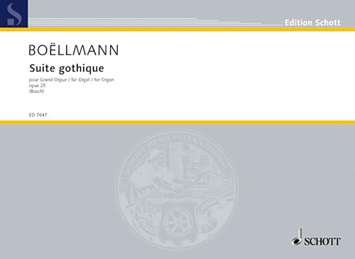 Suite gothique: pour Grand Orgue. op. 25. Orgel.: for Organ. op. 25. organ. (Edition Schott)