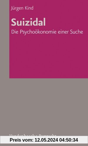 Suizidal. Die Psychoökonomie einer Suche (Veroffentlichungen Des Inst.Fur Europaische Geschichte Mainz)