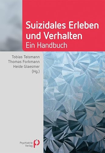 Suizidales Erleben und Verhalten: Ein Handbuch (Fachwissen)