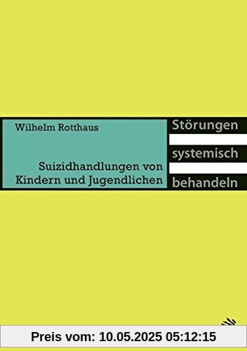 Suizidhandlungen von Kindern und Jugendlichen (Störungen systemisch behandeln)