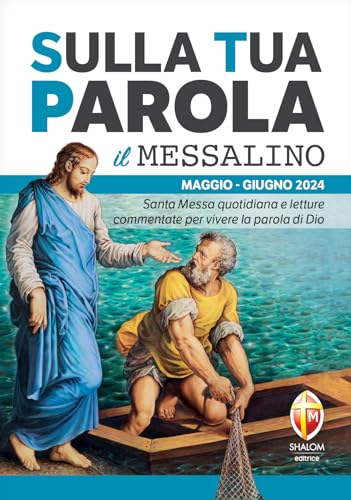 Sulla tua parola. Messalino. Santa messa quotidiana e letture commentate per vivere la parola di Dio. Maggio-giugno 2024 (Liturgia)