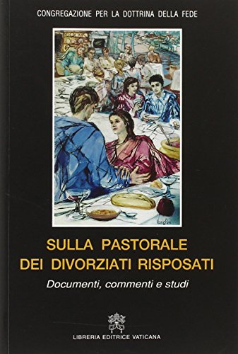 Sulla pastorale dei divorziati risposati. Documenti, commenti e studi (Documenti vaticani) von Libreria Editrice Vaticana