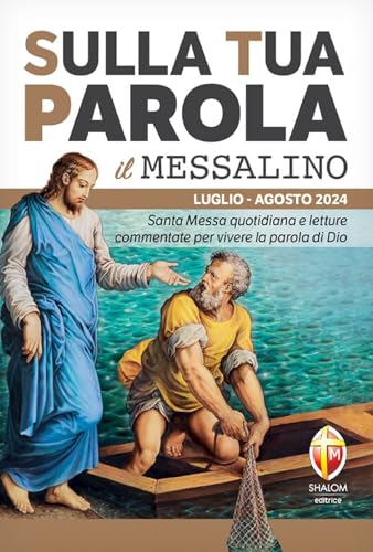 Sulla tua parola. Messalino. Santa messa quotidiana e letture commentate per vivere la parola di Dio. Luglio-agosto 2024. Con espansione online (Liturgia)