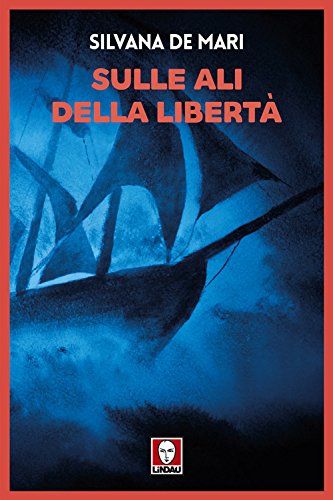 Sulle Ali Della Libertã (Grandi avventure seguendo una stella!) von Lindau