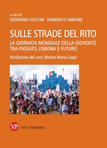 Sulle strade del rito. La giornata mondiale della gioventù tra passato, Lisbona e futuro (Varia. Saggistica) von Vita e Pensiero