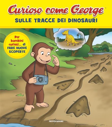 Sulle tracce dei dinosauri. Curioso come George. Ediz. a colori (Prime letture) von Mondadori