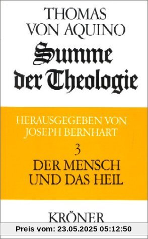 Summe der Theologie, 3 Bde., Bd.3, Der Mensch und das Heil Summe der Theologie, 3 Bde., Bd.3, Der Mensch und das Heil
