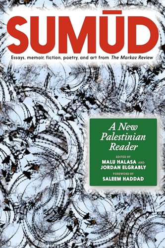 Sumud: A New Palestinian Reader Essays, memoir, fiction, poetry, and art from The Markaz Review von Seven Stories Press UK