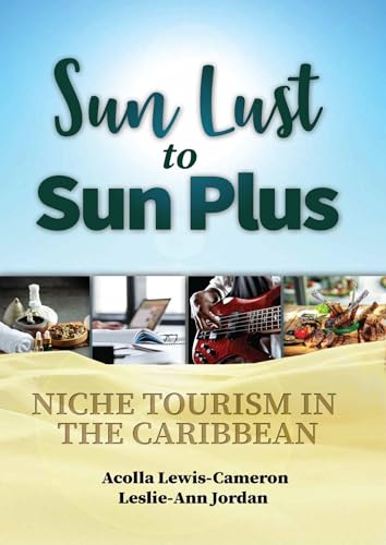 Sun Lust to Sun Plus: Niche Tourism in the Caribbean von University of the West Indies Press